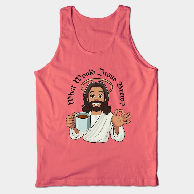 What Would Jesus Brew (black text) Tank Top by Stupiditee